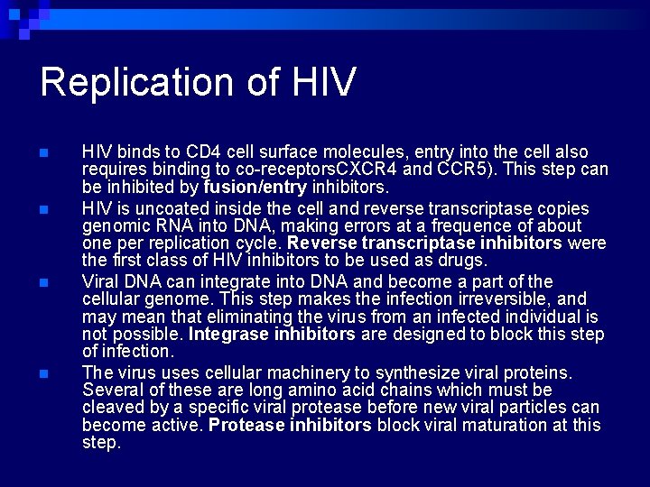 Replication of HIV n n HIV binds to CD 4 cell surface molecules, entry