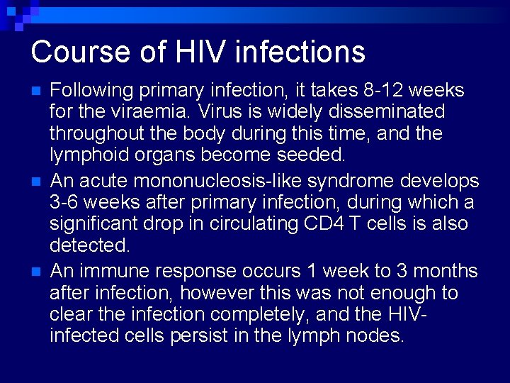 Course of HIV infections n n n Following primary infection, it takes 8 -12