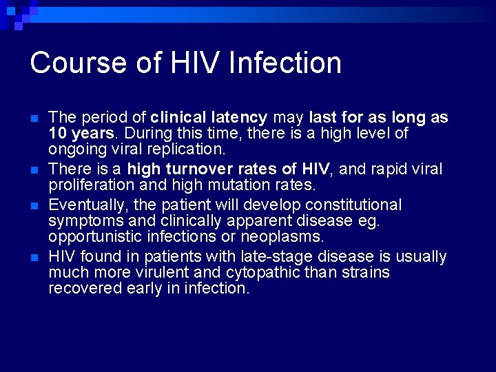Course of HIV Infection n n The period of clinical latency may last for