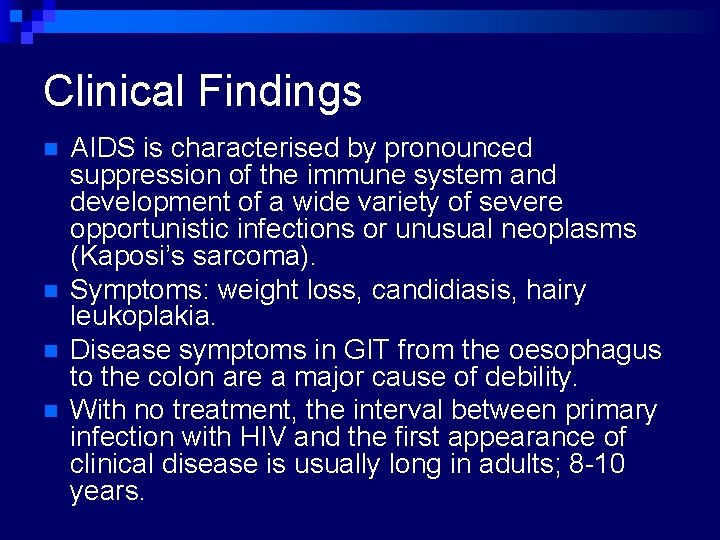 Clinical Findings n n AIDS is characterised by pronounced suppression of the immune system