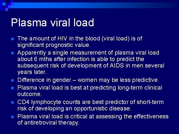 Plasma viral load n n n The amount of HIV in the blood (viral