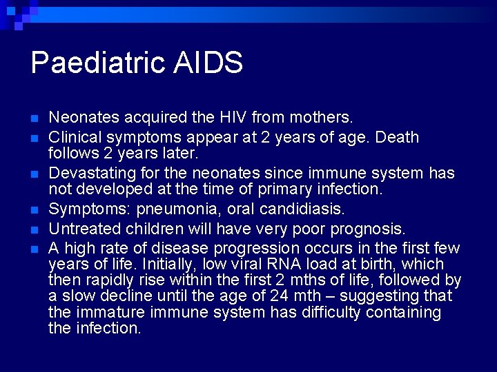 Paediatric AIDS n n n Neonates acquired the HIV from mothers. Clinical symptoms appear