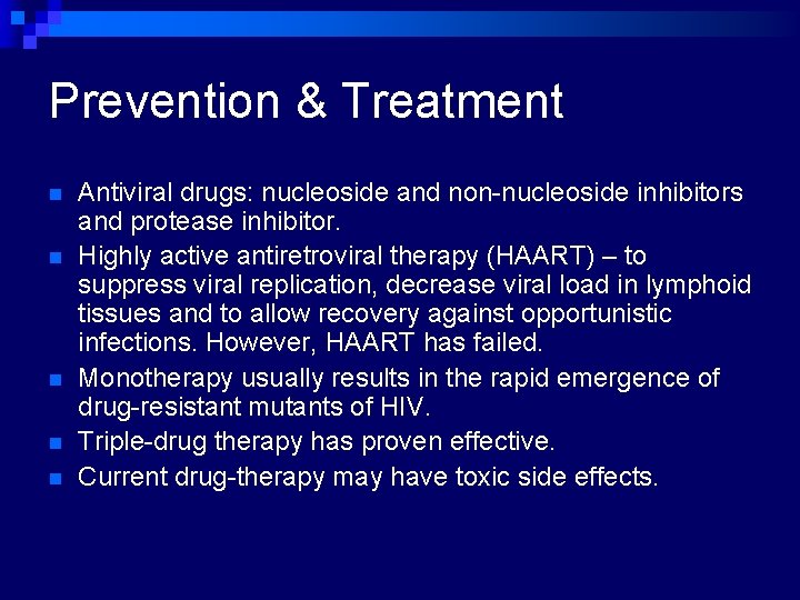 Prevention & Treatment n n n Antiviral drugs: nucleoside and non-nucleoside inhibitors and protease