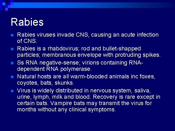 Rabies n n n Rabies viruses invade CNS, causing an acute infection of CNS.