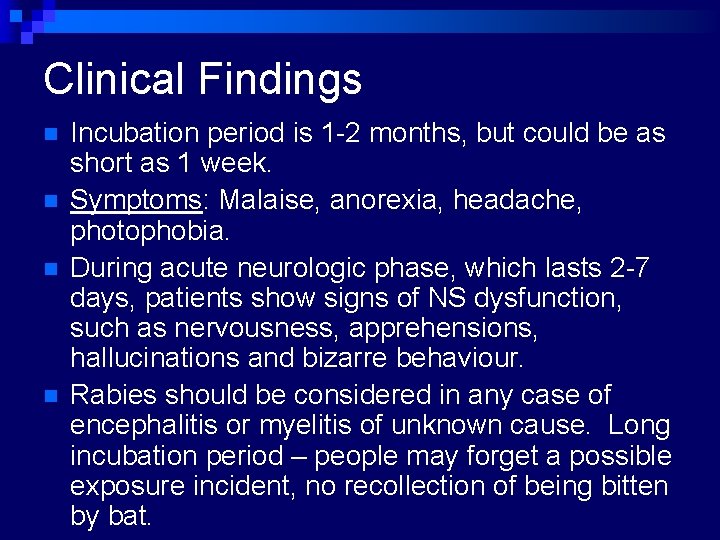 Clinical Findings n n Incubation period is 1 -2 months, but could be as