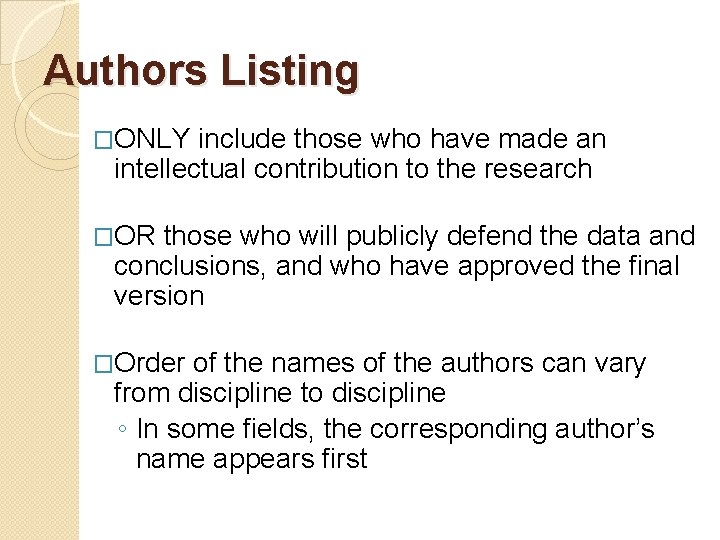 Authors Listing �ONLY include those who have made an intellectual contribution to the research