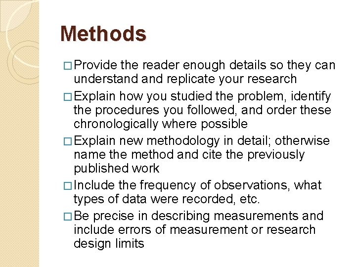 Methods � Provide the reader enough details so they can understand replicate your research