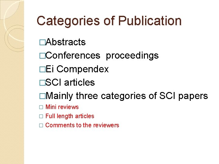 Categories of Publication �Abstracts �Conferences proceedings �Ei Compendex �SCI articles �Mainly three categories of