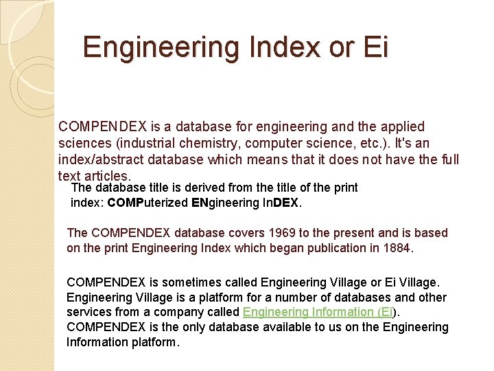 Engineering Index or Ei COMPENDEX is a database for engineering and the applied sciences