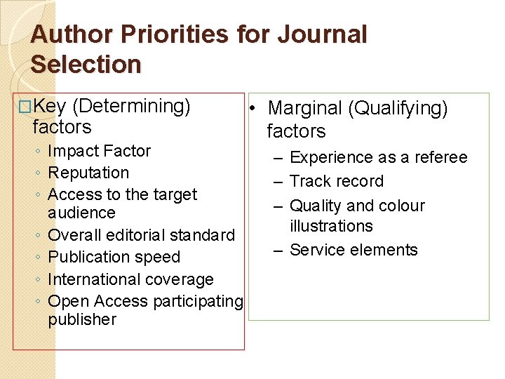 Author Priorities for Journal Selection �Key (Determining) factors ◦ Impact Factor ◦ Reputation ◦