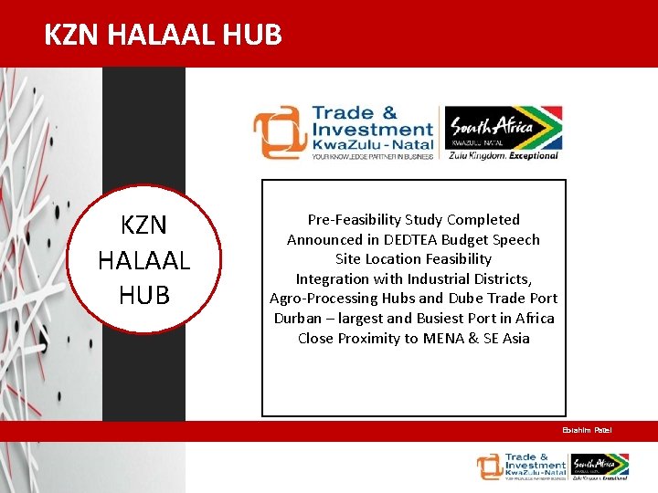 KZN HALAAL HUB Pre-Feasibility Study Completed Announced in DEDTEA Budget Speech Site Location Feasibility