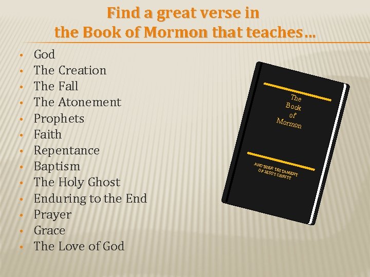 Find a great verse in the Book of Mormon that teaches… • • •