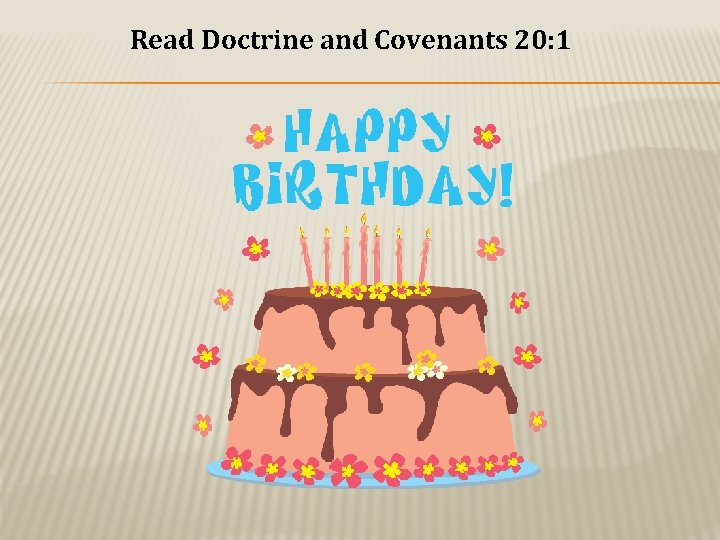 Read Doctrine and Covenants 20: 1 