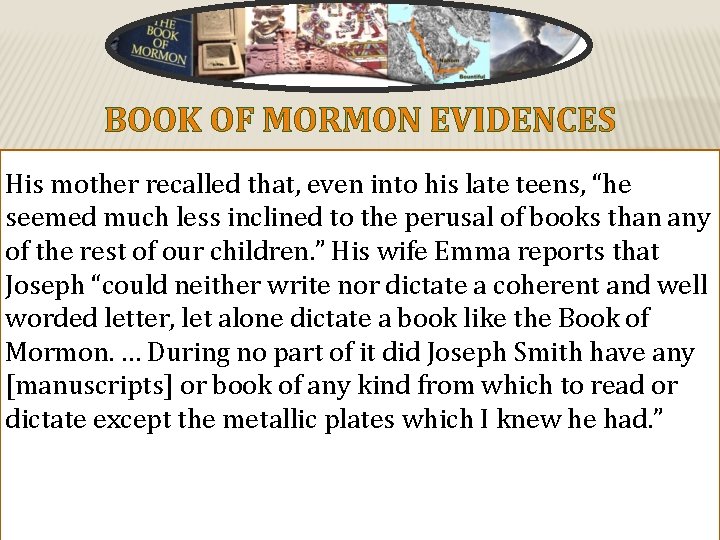 BOOK OF MORMON EVIDENCES His mother recalled that, even into his late teens, “he