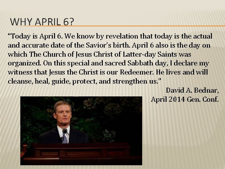 WHY APRIL 6? “Today is April 6. We know by revelation that today is