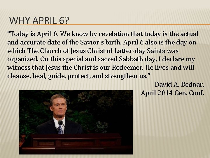 WHY APRIL 6? “Today is April 6. We know by revelation that today is WHY APRIL 6? “Today is April 6. We know by revelation that today is