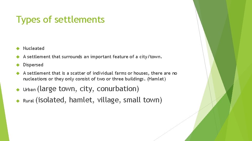 Types of settlements Nucleated A settlement that surrounds an important feature of a city/town.
