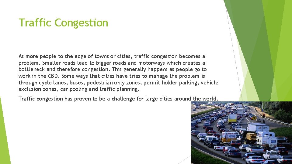 Traffic Congestion As more people to the edge of towns or cities, traffic congestion