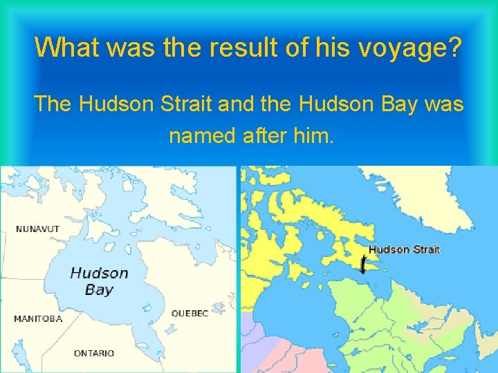 What was the result of his voyage? The Hudson Strait and the Hudson Bay