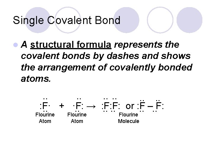 Single Covalent Bond l. A structural formula represents the covalent bonds by dashes and