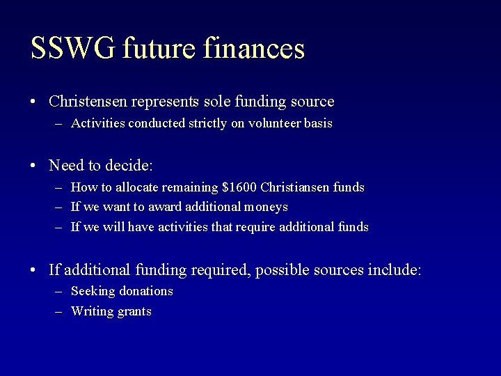 SSWG future finances • Christensen represents sole funding source – Activities conducted strictly on