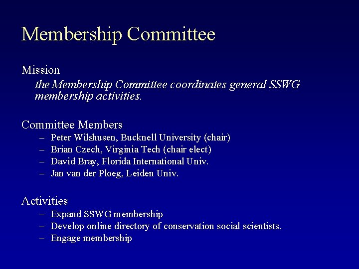 Membership Committee Mission the Membership Committee coordinates general SSWG membership activities. Committee Members –