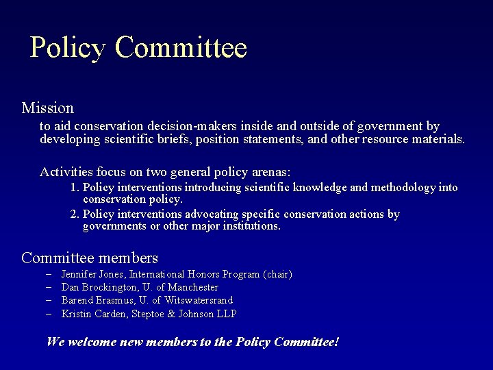Policy Committee Mission to aid conservation decision-makers inside and outside of government by developing