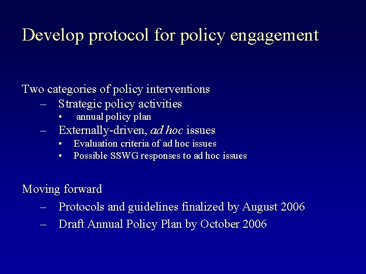 Develop protocol for policy engagement Two categories of policy interventions – Strategic policy activities