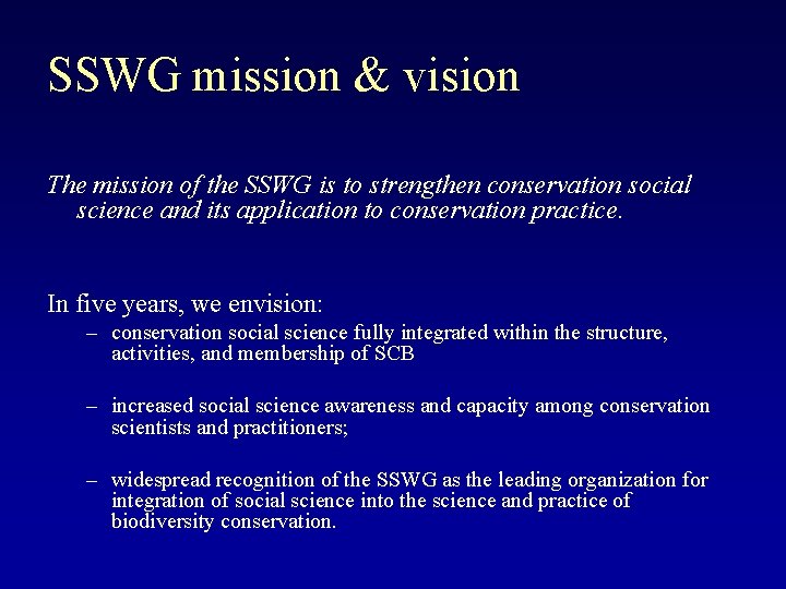 SSWG mission & vision The mission of the SSWG is to strengthen conservation social