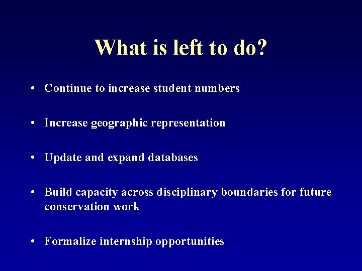 What is left to do? • Continue to increase student numbers • Increase geographic
