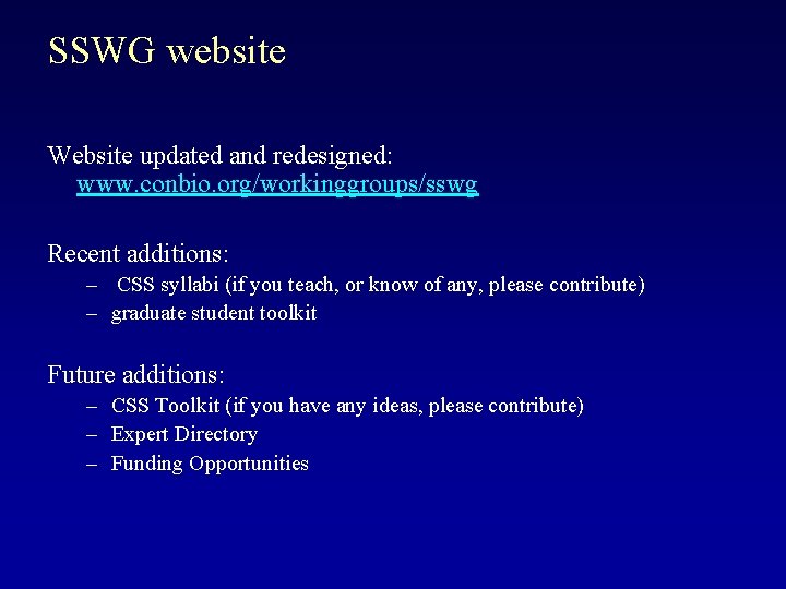 SSWG website Website updated and redesigned: www. conbio. org/workinggroups/sswg Recent additions: – CSS syllabi