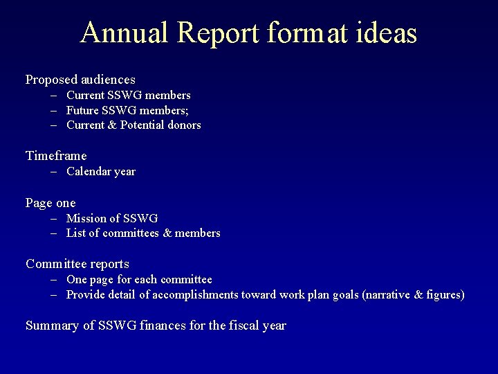 Annual Report format ideas Proposed audiences – Current SSWG members – Future SSWG members;