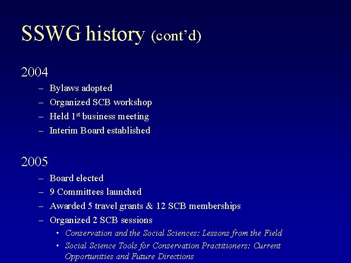 SSWG history (cont’d) 2004 – – Bylaws adopted Organized SCB workshop Held 1 st