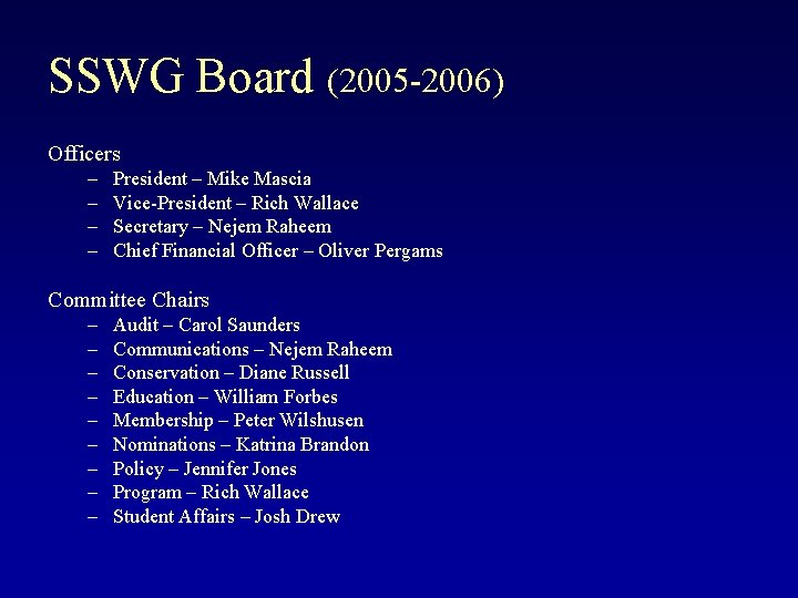 SSWG Board (2005 -2006) Officers – – President – Mike Mascia Vice-President – Rich