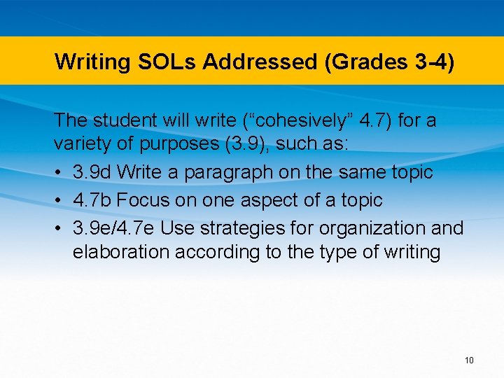 Writing SOLs Addressed (Grades 3 -4) The student will write (“cohesively” 4. 7) for