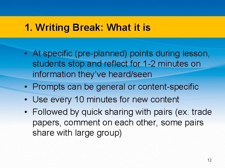 1. Writing Break: What it is • At specific (pre-planned) points during lesson, students