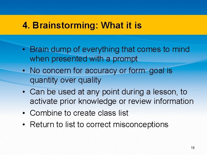4. Brainstorming: What it is • Brain dump of everything that comes to mind