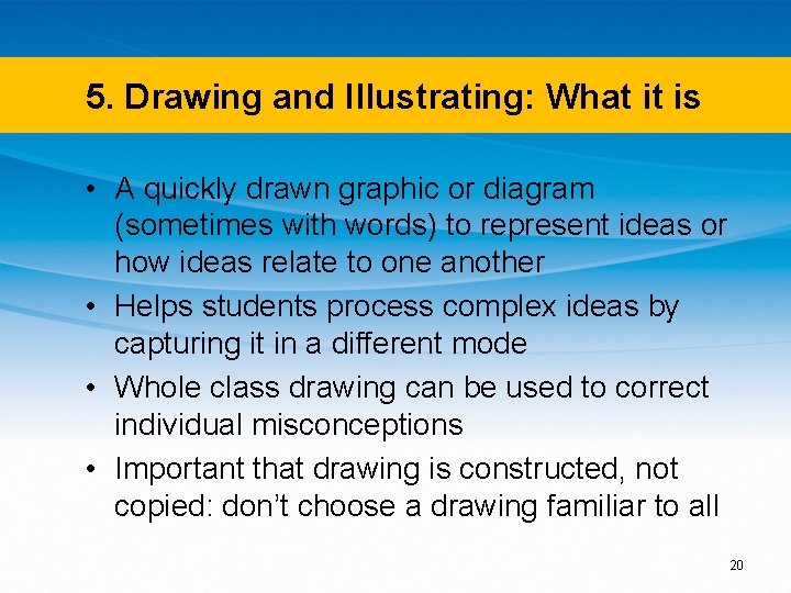 5. Drawing and Illustrating: What it is • A quickly drawn graphic or diagram