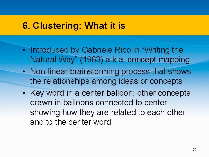 6. Clustering: What it is • Introduced by Gabriele Rico in “Writing the Natural