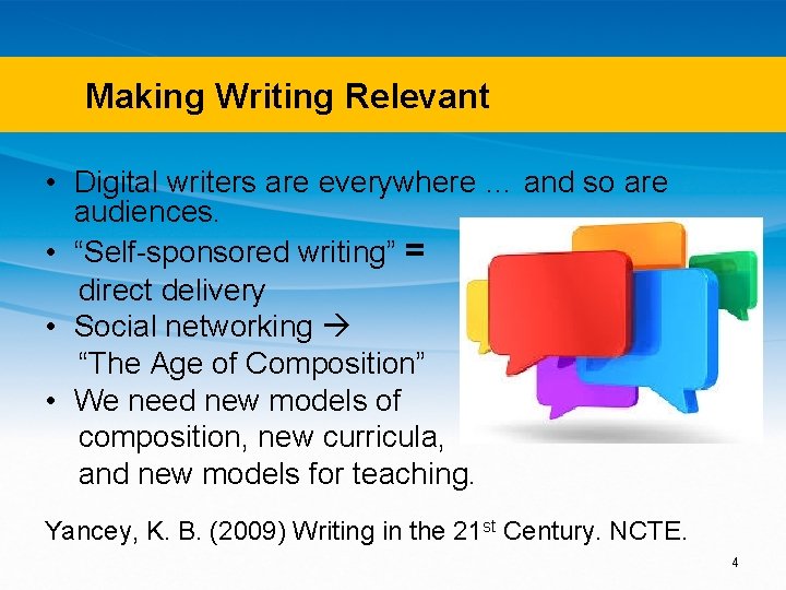 Making Writing Relevant • Digital writers are everywhere … and so are audiences. •