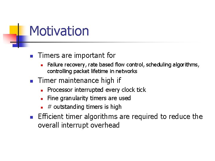 Motivation n Timers are important for n n Timer maintenance high if n n
