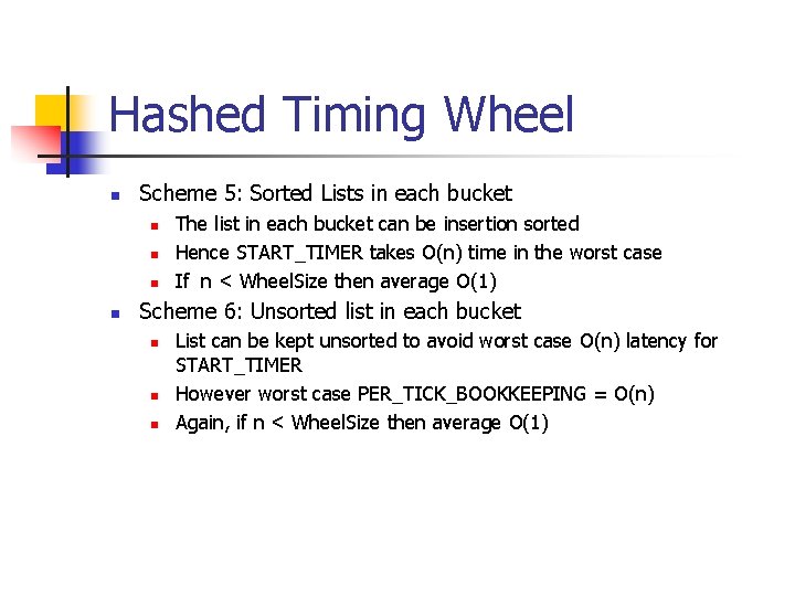Hashed Timing Wheel n Scheme 5: Sorted Lists in each bucket n n The
