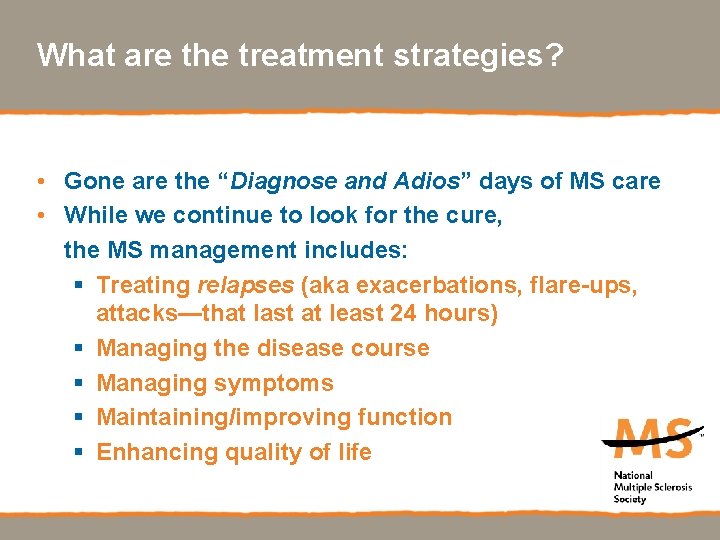 What are the treatment strategies? • Gone are the “Diagnose and Adios” days of