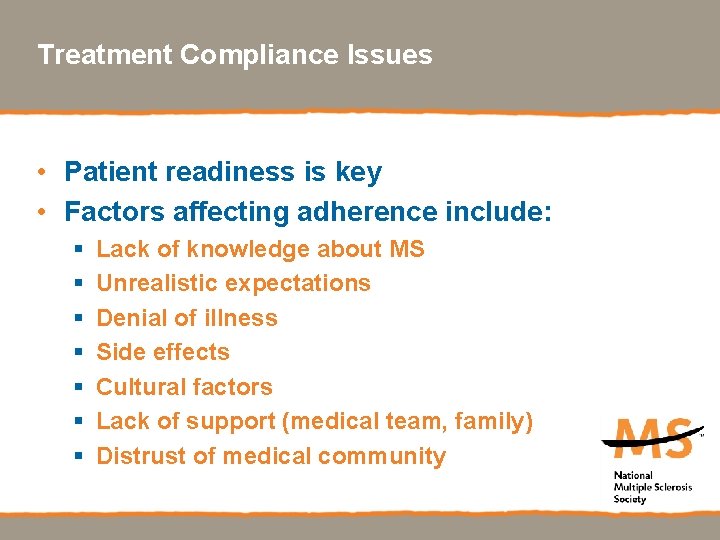 Treatment Compliance Issues • Patient readiness is key • Factors affecting adherence include: §