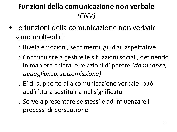 Funzioni della comunicazione non verbale (CNV) • Le funzioni della comunicazione non verbale sono