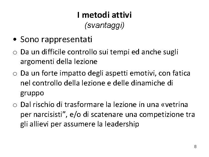 I metodi attivi (svantaggi) • Sono rappresentati o Da un difficile controllo sui tempi