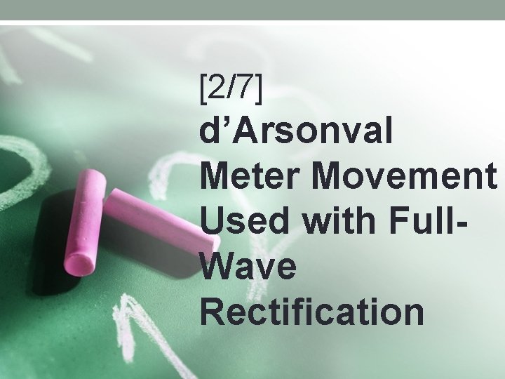 [2/7] d’Arsonval Meter Movement Used with Full. Wave Rectification 