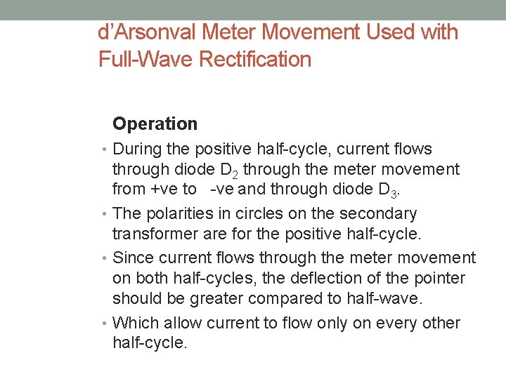 d’Arsonval Meter Movement Used with Full-Wave Rectification Operation • During the positive half-cycle, current