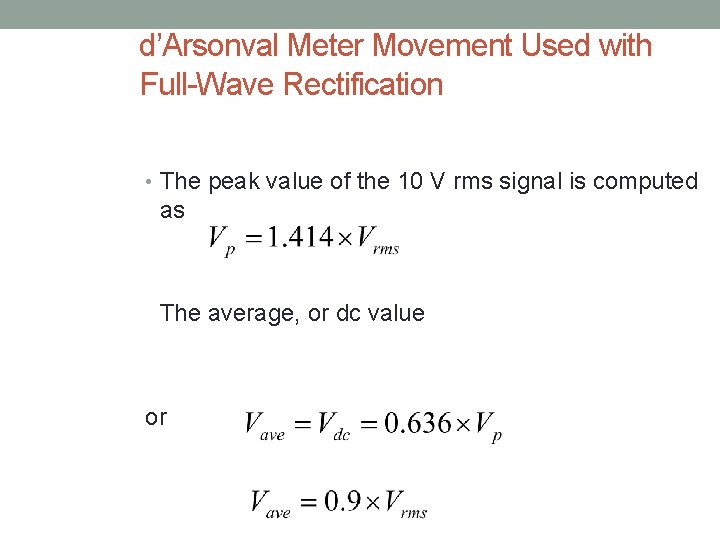 d’Arsonval Meter Movement Used with Full-Wave Rectification • The peak value of the 10