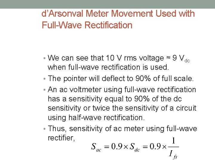 d’Arsonval Meter Movement Used with Full-Wave Rectification • We can see that 10 V